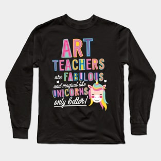 Art Teachers are like Unicorns Gift Idea Long Sleeve T-Shirt